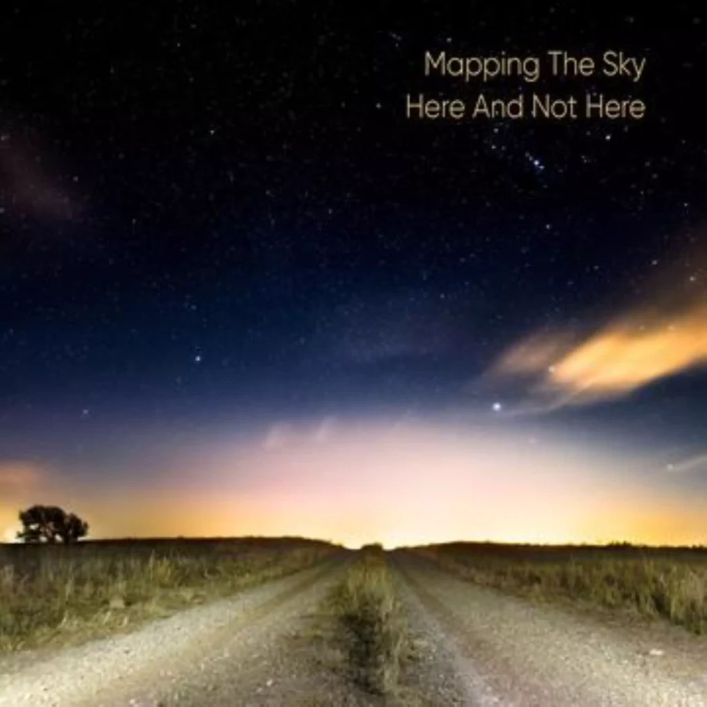 Spotlight Album: ‘Here And Not Here’ – Mapping The Sky